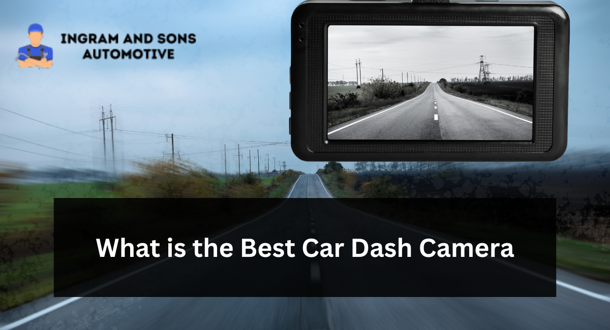 What is the Best Car Dash Camera